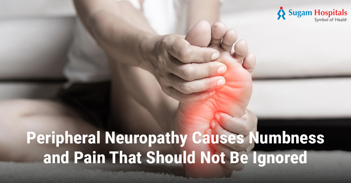 Peripheral Neuropathy Causes Numbness and Pain That Should Not Be Ignored