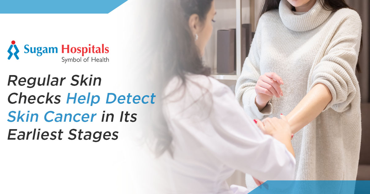 Regular Skin Checks Help Detect Skin Cancer in Its Earliest Stages